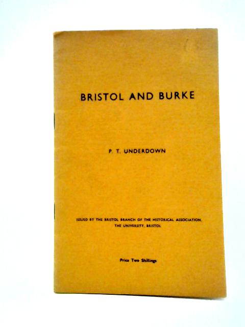 Bristol And Burke By P. T. Underdown