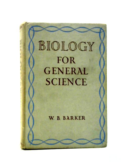 Biology for General Science (General Science Course Series) By William Basil Barker