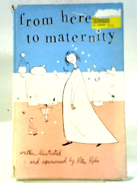 From Here To Maternity By Peter Rabe