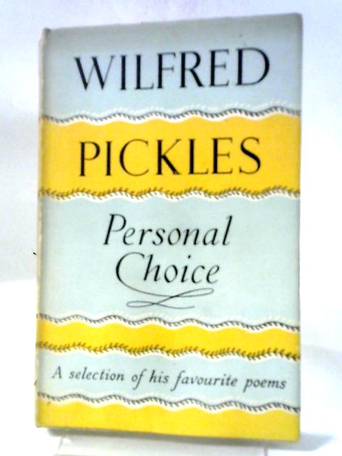 Personal choice: a selection of his favourite poems By Wilfred Pickles