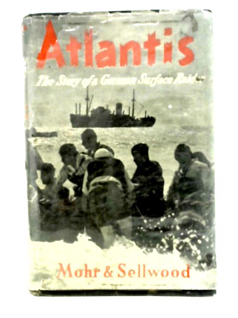 Atlantis: the Story of a German Surface Raider. von Mohr & Sellwood