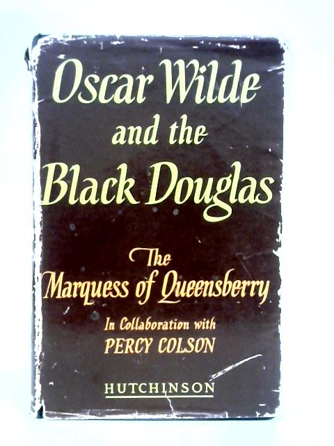 Oscar Wilde and the Black Douglas By The Marquess of Queensbury