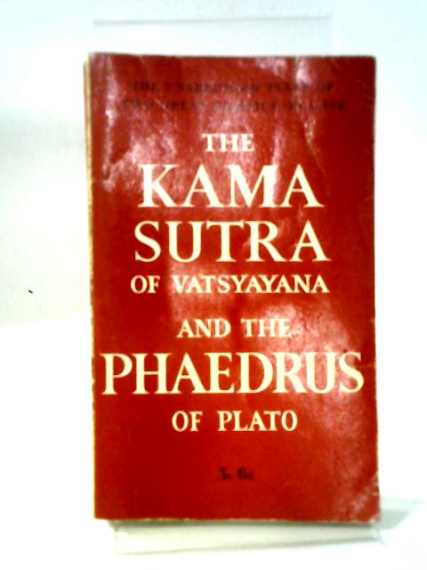 The Kama Sutra Of Vatsyayana & The Phaedrus Of Plato By Various