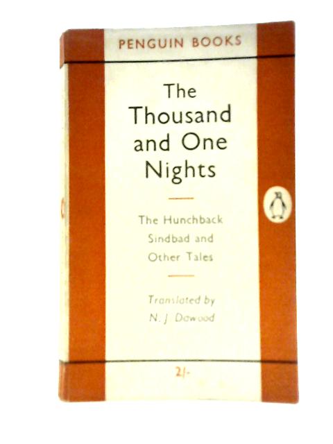 The Thousand and One Nights, The Hunchback, Sinbad and other Tales By N. J.Dawood (Trans.)