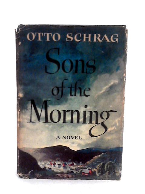 Sons of the Morning By Otto Schrag