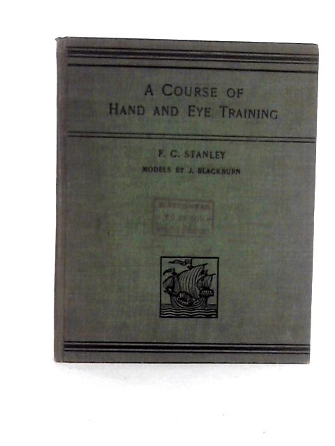 A Course of Hand and Eye Training von F C Stanley