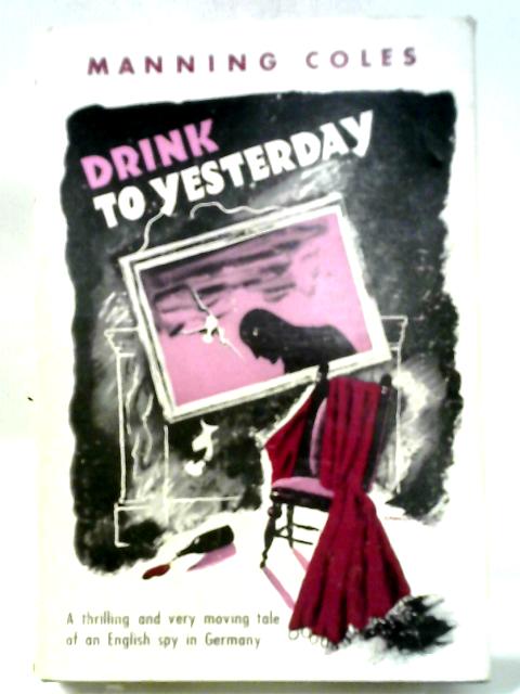 Drink To Yesterday By Manning Coles