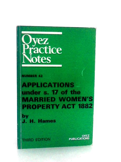 Applications Under Section 17 of the Married Women's Property Act, 1882 By J H Hames