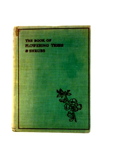 The Book Of Flowering Trees And Shrubs By Stanley B. Whitehead | Used ...