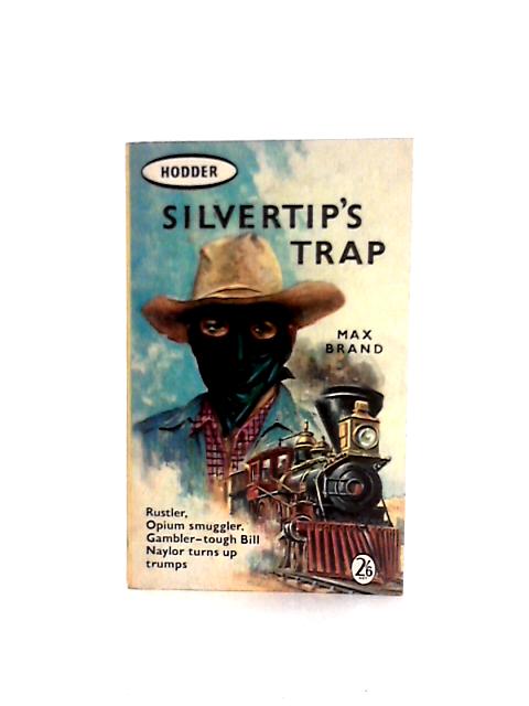 Silvertip's Trap By Max Brand