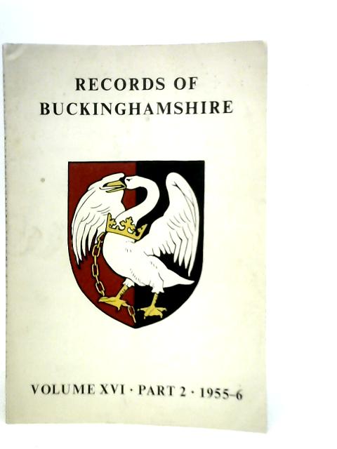 Records of Buckinghamshire, Volume XVI. Part 2 1955-6