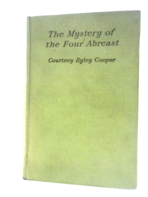 The Mystery of the Four Abreast By Courtney Ryley Cooper