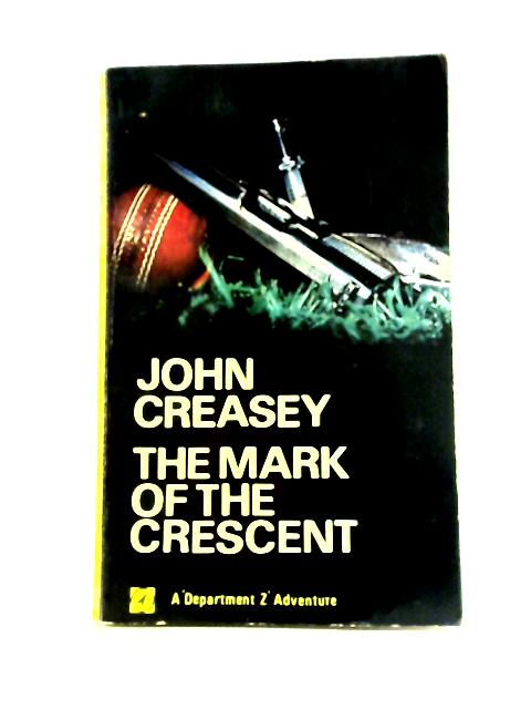 The Mark of the Crescent By John Creasey