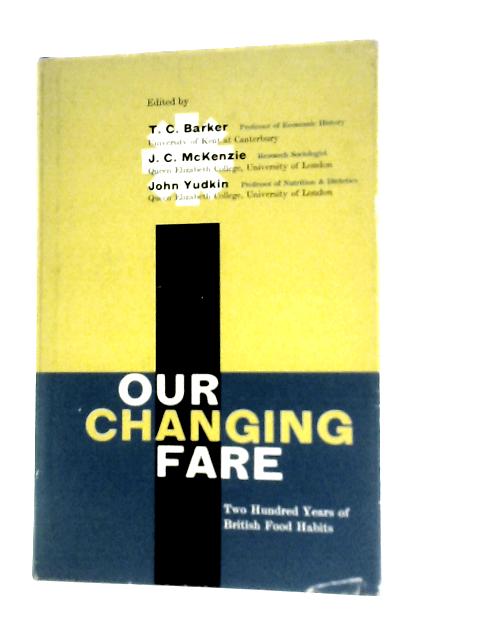 Our Changing Fare: Two Hundred Years of British Food Habits By T. C.Barker (Ed.)