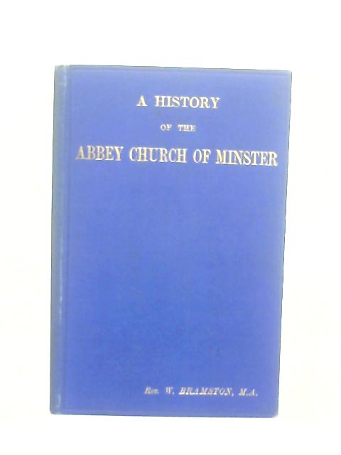 A History of The Abbey Church of Minster By W. Bramston