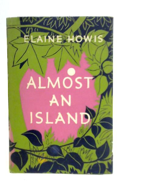 Almost an Island By Elaine Howis