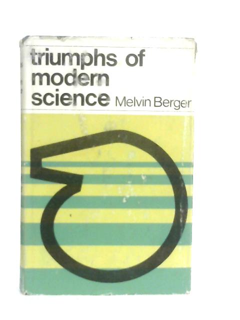 Triumphs of Modern Science By Melvin Berger