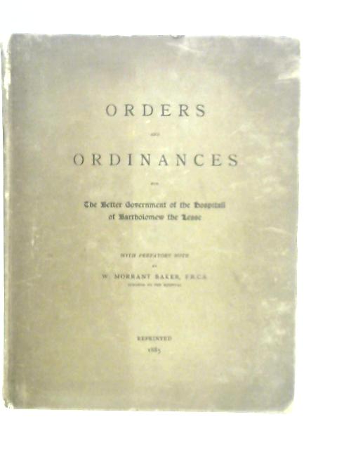 Orders And Ordinances For The Better Government Of The Hospitall Of Bartholomew The Lesse By W.M.Baker