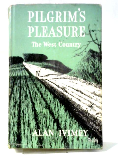 Pilgrim's Pleasure: The West Country By Alan Ivimey