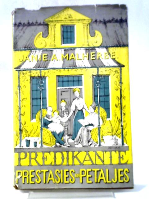 Preikante-Prestasies en Petaljes By Janie A. Malherbe