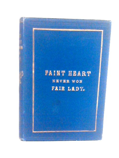 Faint Heart Never Won Fair Lady By Louise Bradshaw-Isherwood