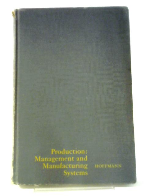 Production: Management Manufacturing Systems von Thomas R. Hoffmann