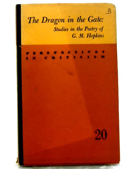 The Dragon in the Gate: Studies in the Poetry of G M Hopkins von Elisabeth W Schneider