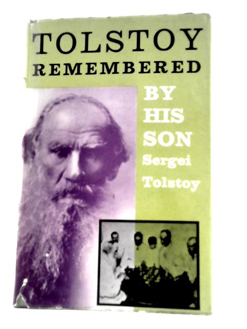 Tolstoy Remembered by His Son Sergei Tolstoy By Sergei Tolstoi