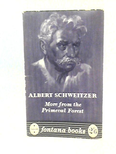 More From the Primeval Forest (Fontana Books;no.221) By Albert Schweitzer