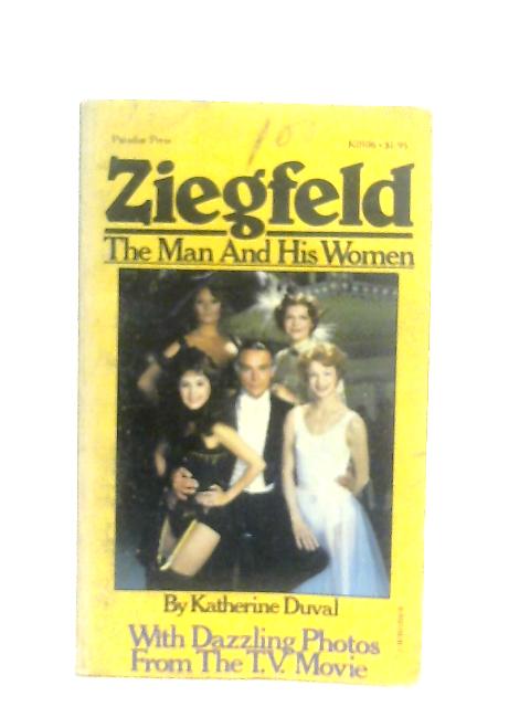 Ziegfeld: The Man and his Women von Katherine Duval