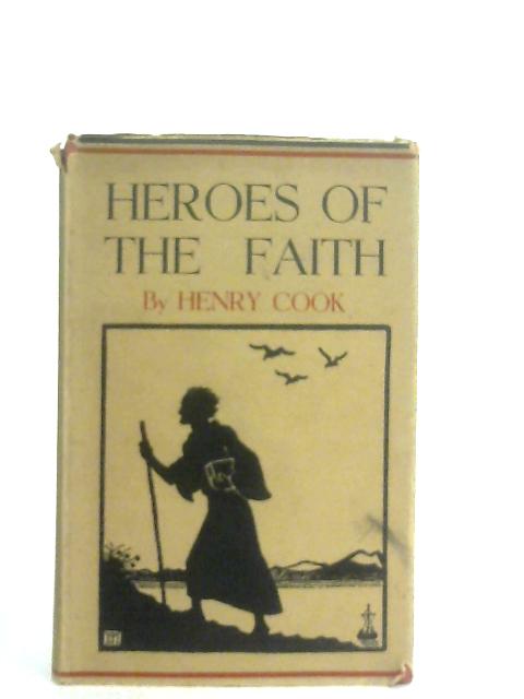 Heroes of The Faith By Henry Cook