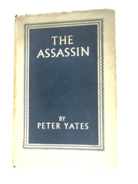 The Assassin: a Drama in Two Acts By Peter Yates