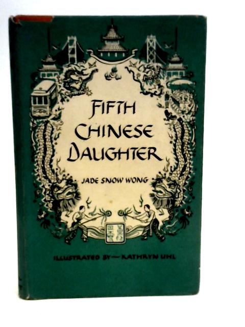 Fifth Chinese Daughter By Jade Snow Wong