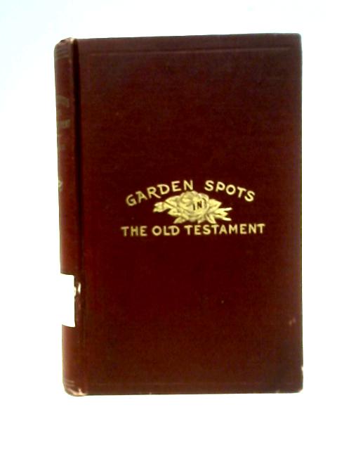 Garden spots in the Old Testament By J. Pressley Barret