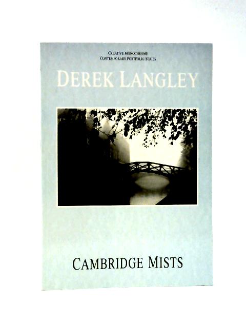 Cambridge Mists (Creative Monochrome Contemporary Portfolio S.) By Derek Langley