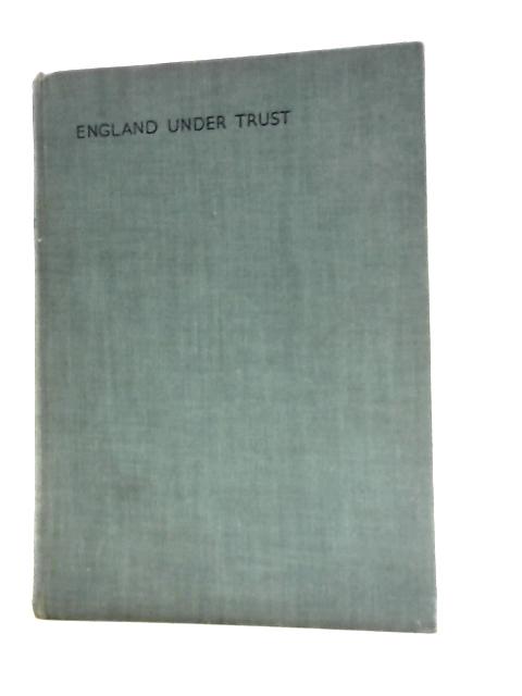 England Under Trust the Principle Properties Held By the National Trust in England and Wales Described and Illustrated By J.Dixon-Scott