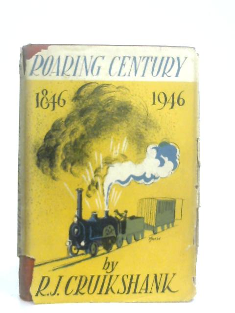 Roaring Century 1846-1946 By R. J. Cruishank