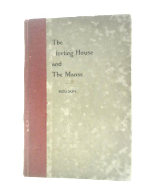 The Meeting House And The Manse. Or, The Story Of the Independents Of Sudbury By William Walter Hodson