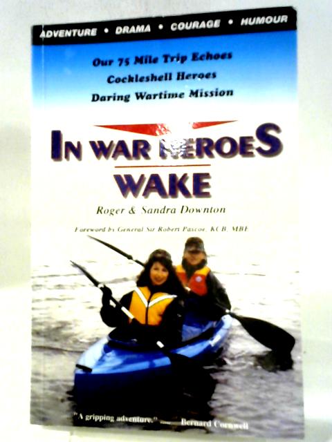 In War Heroes Wake By Roger And Sandra Downton