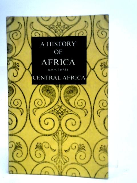 A History of Africa, Book Three By W. E. F. Ward