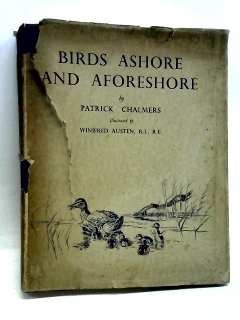 Birds Ashore and A-Foreshore By Patrick R Chalmers