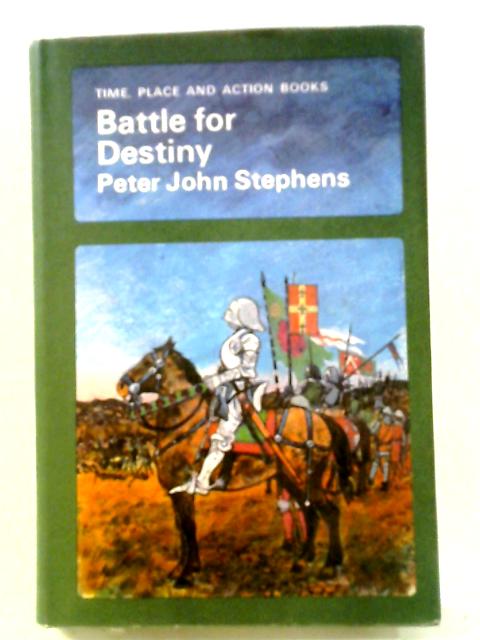 Battle For Destiny By Peter John Stephen