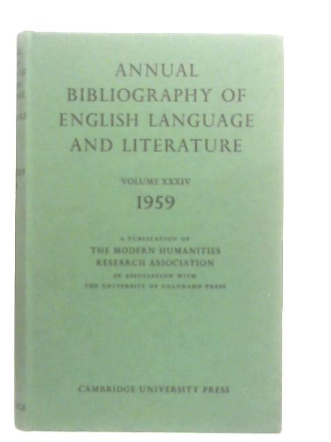 Annual Bibliography Of English Language And Literature Volume XXXIV 1959 By Charles Nilon & Margery Rigby