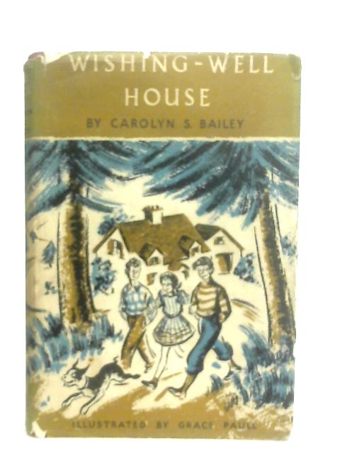 Wishing-Well House By Carolyn S. Bailey