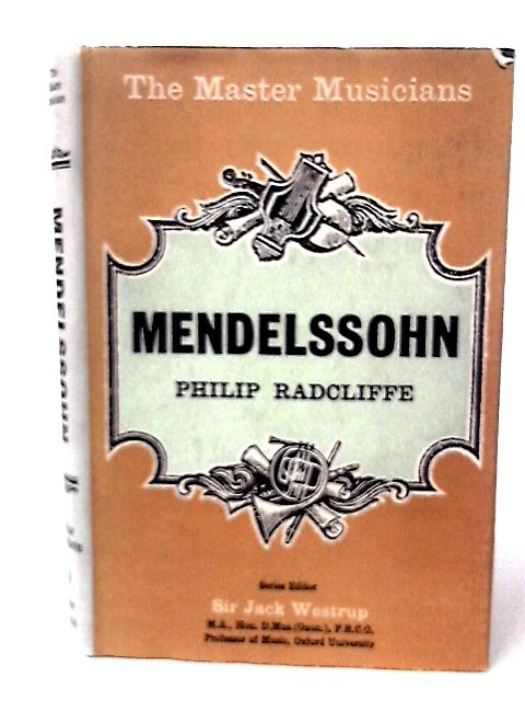 Mendelssohn (Master Musician S.) By Philip Radcliffe