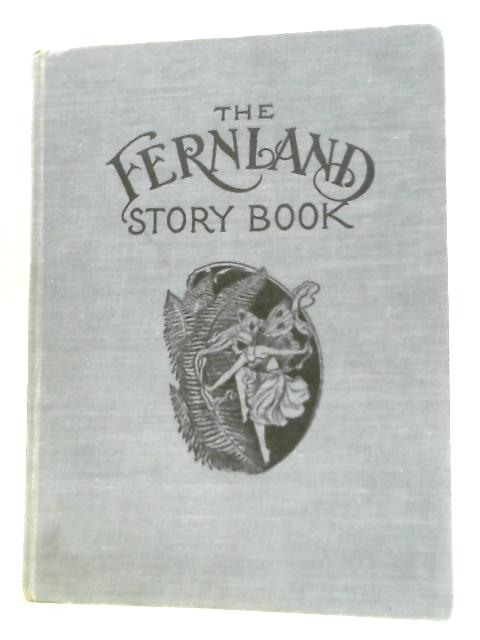 The Fernland Story Book By Donald Barr (Ed.)