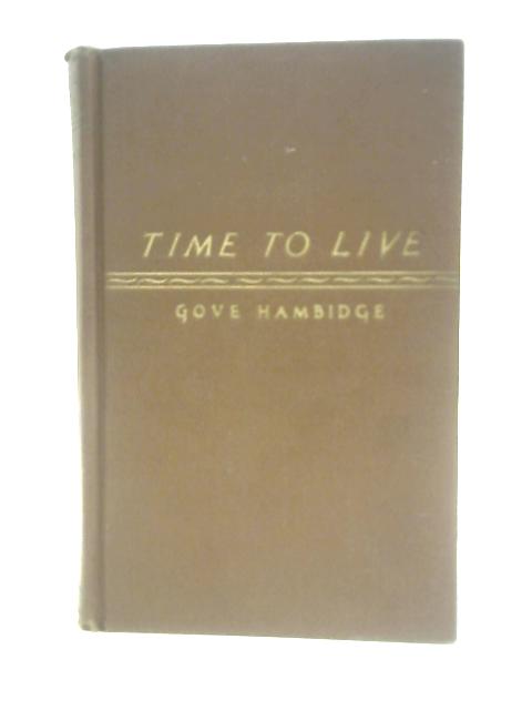 Time To Live - Adventures In The Use Of Leisure By Gove Hambidge