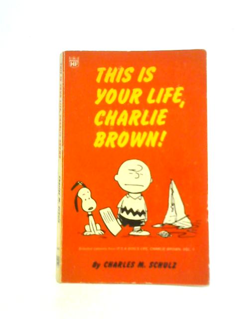 This Is Your Life, Charlie Brown By Charles M. Schulz