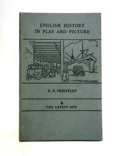 English History In Play And Picture - Book Four The Latest Age von H. E. Priestley