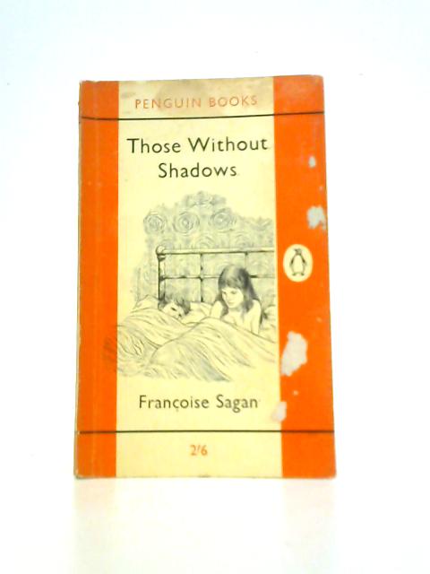 Those Without Shadows By Francoise Sagan